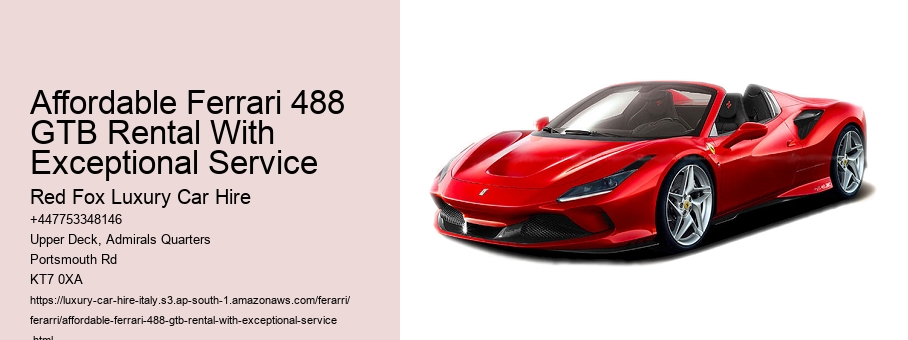 Affordable Ferrari 488 GTB Rental With Exceptional Service