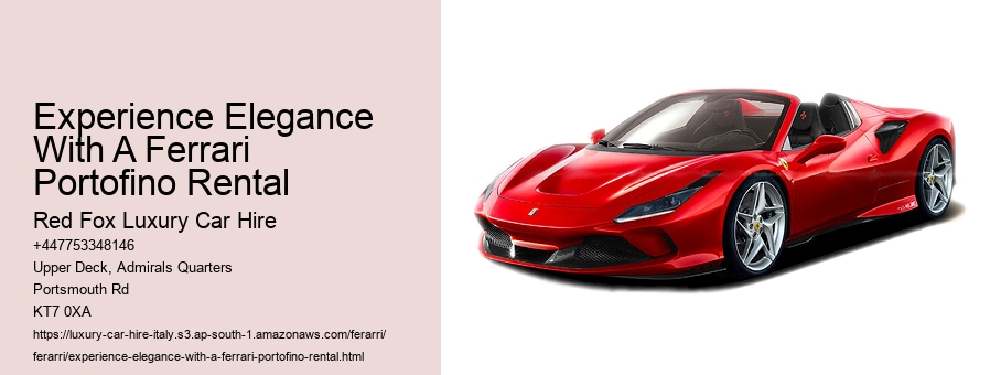 Experience Elegance With A Ferrari Portofino Rental