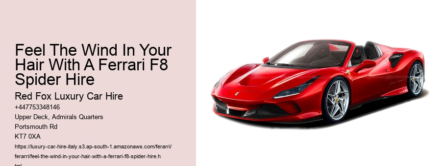Feel The Wind In Your Hair With A Ferrari F8 Spider Hire