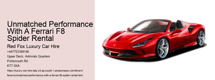 Unmatched Performance With A Ferrari F8 Spider Rental